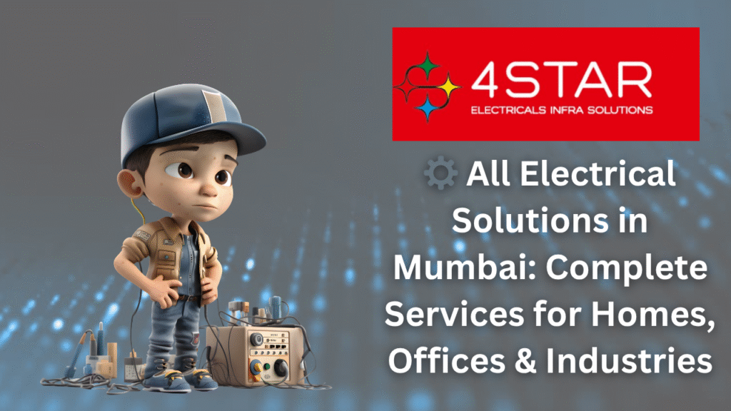 ⚙️ All Electrical Solutions in Mumbai: Complete Services for Homes, Offices & Industries